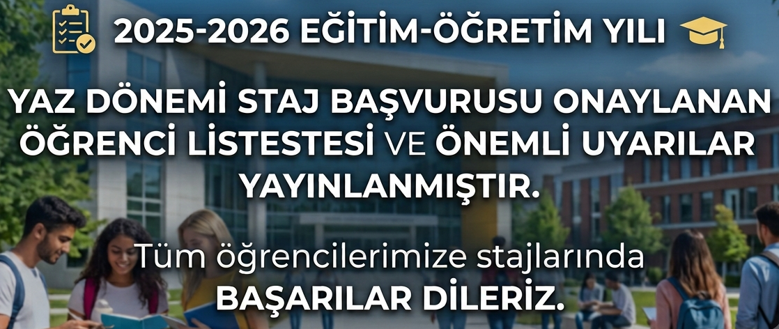 2025-2026 Eğitim-Öğretim Yılı Yaz Dönemi Staj Başvurusu Onaylanan Öğrenci Listesi