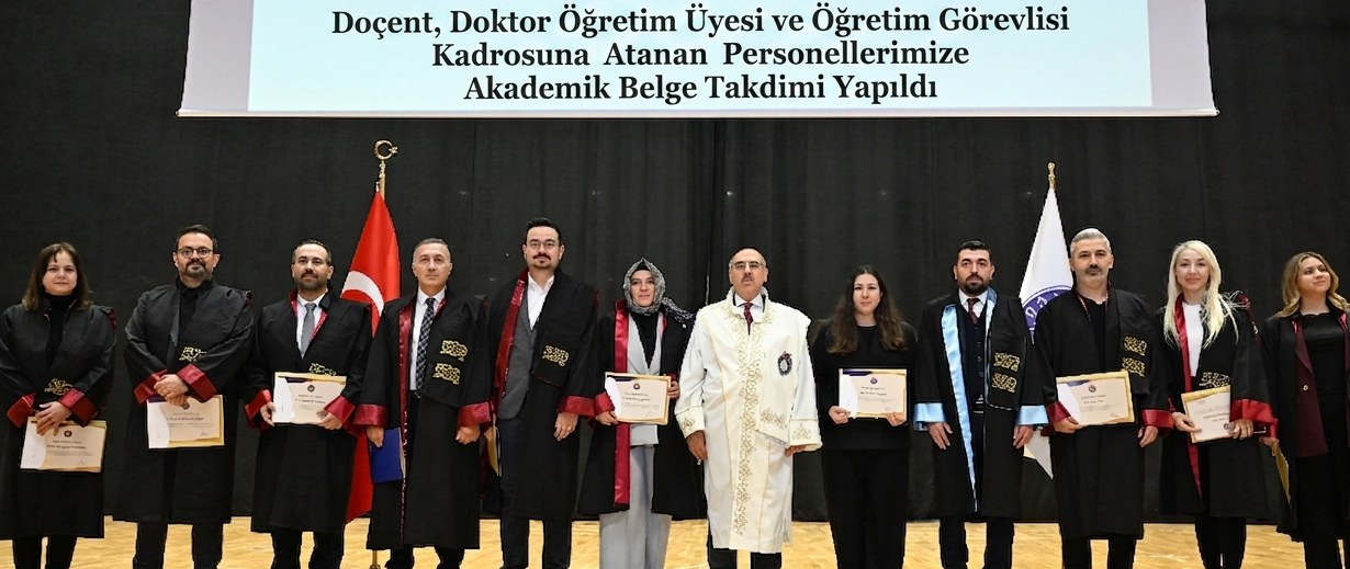 Doçent, Doktor Öğretim Üyesi ve Öğretim Görevlisi Kadrosuna Atanan Personellerimize Belge Takdimi Yapıldı 